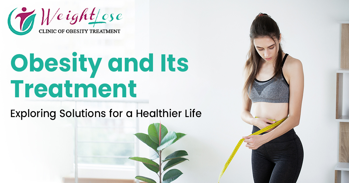 Obesity and its treatments | Exploring Solutions
